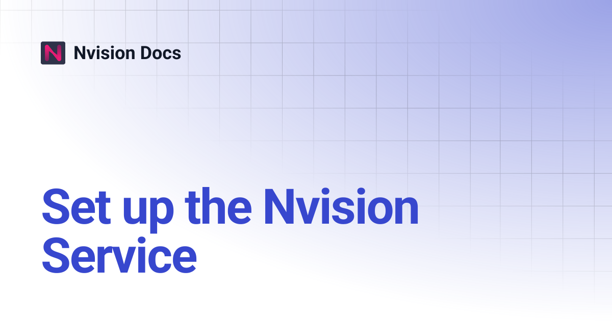 Set up the Nvision Service | Nvision Docs